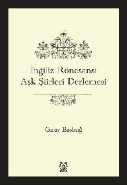 Giray BaşbuğTürk Şiiriİngiliz Rönesansı Aşk Şiirleri Derlemesi