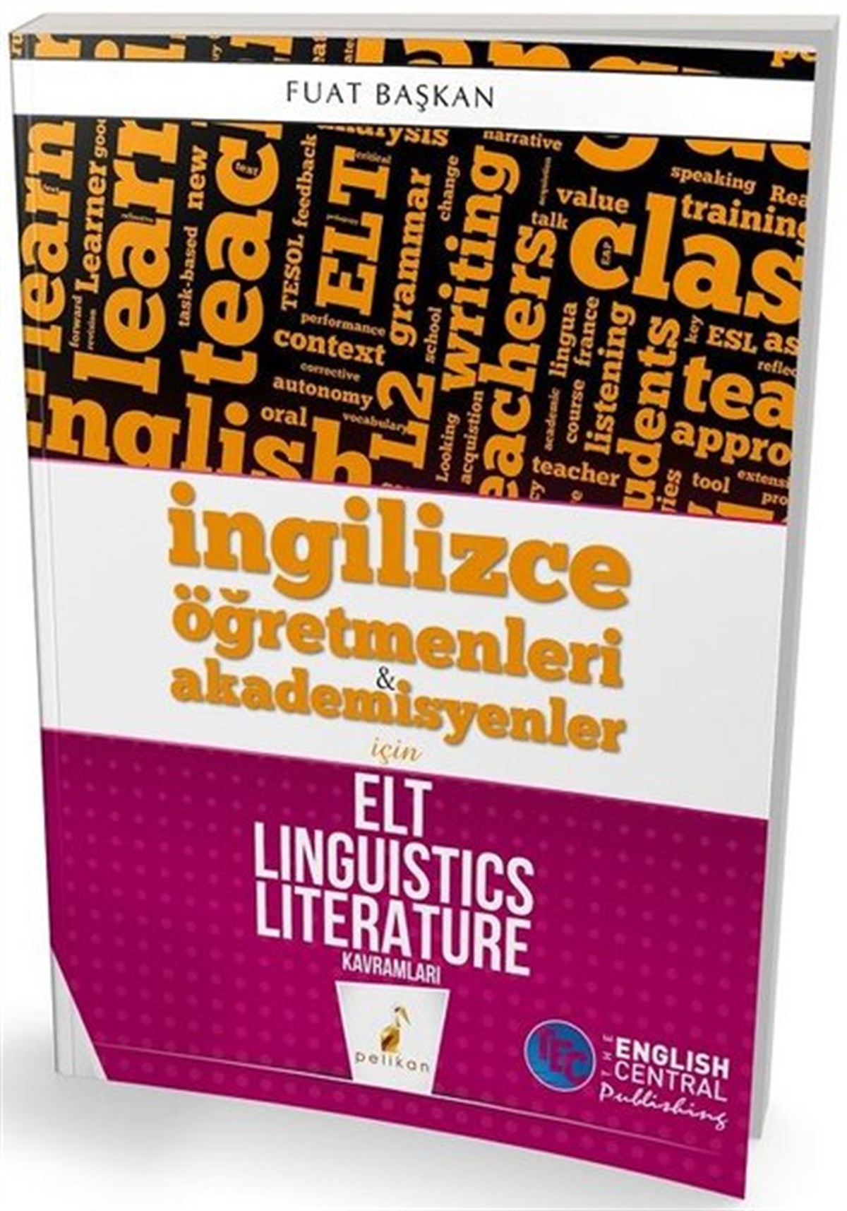 Fuat BaşkanTürkische Wissenschaftsbücherİngilizce Öğretmenleri ve Akademisyenler için ELT Linguistics Literature