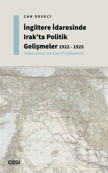 Can DeveciDünya Tarihiİngiltere İdaresinde Irak'ta Politik Gelişmeler - 1922 - 1925 - Hükümetler ve Sınır Problemleri