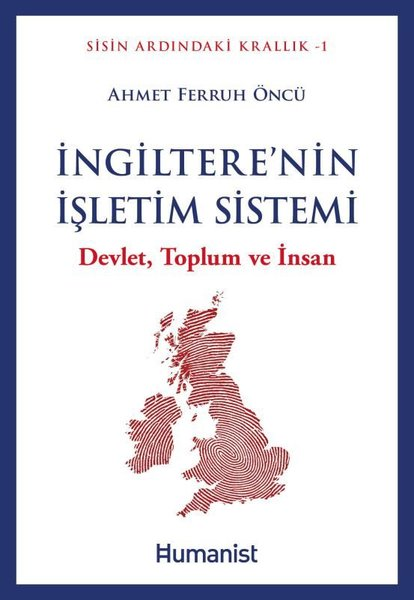 Ahmet Ferruh ÖncüDünya Siyaseti ve Politikasıİngiltere'nin İşletim Sistemi: Devlet Toplum ve İnsan - Sisin Ardındaki Krallık Serisi