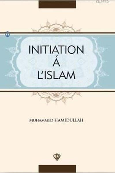 Muhammed HamidullahReligion and Myths/SpiritualityInitiation a L'Islam