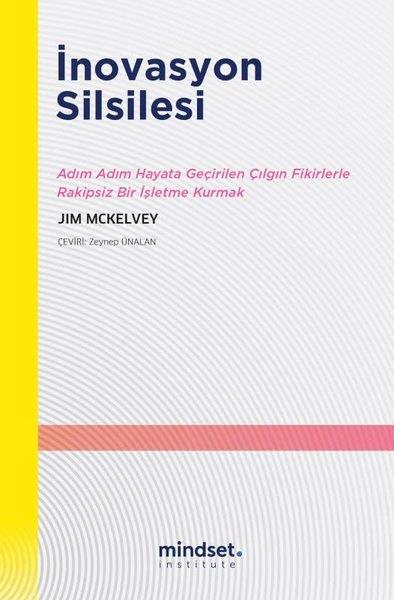 Jim McKelveyYönetim / İş Geliştirme / Kaliteİnnovasyon Silsilesi - Adım Adım Hayata Geçirilen Çılgın Fikirlerle Rakipsiz Bir İşletme Kurmak