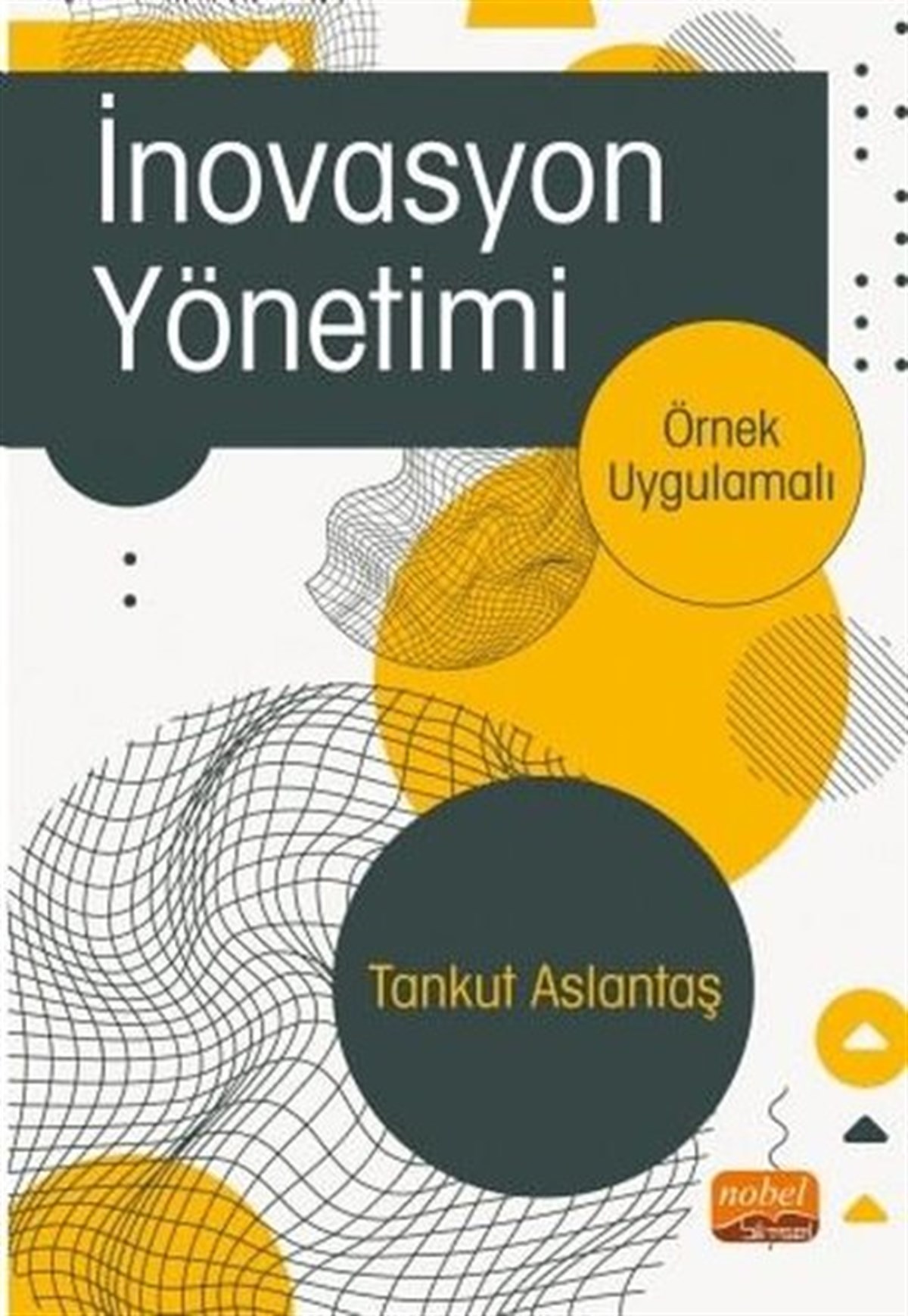 Tankut AslantaşEğitimİnovasyon Yönetimi - Örnek Uygulamalı