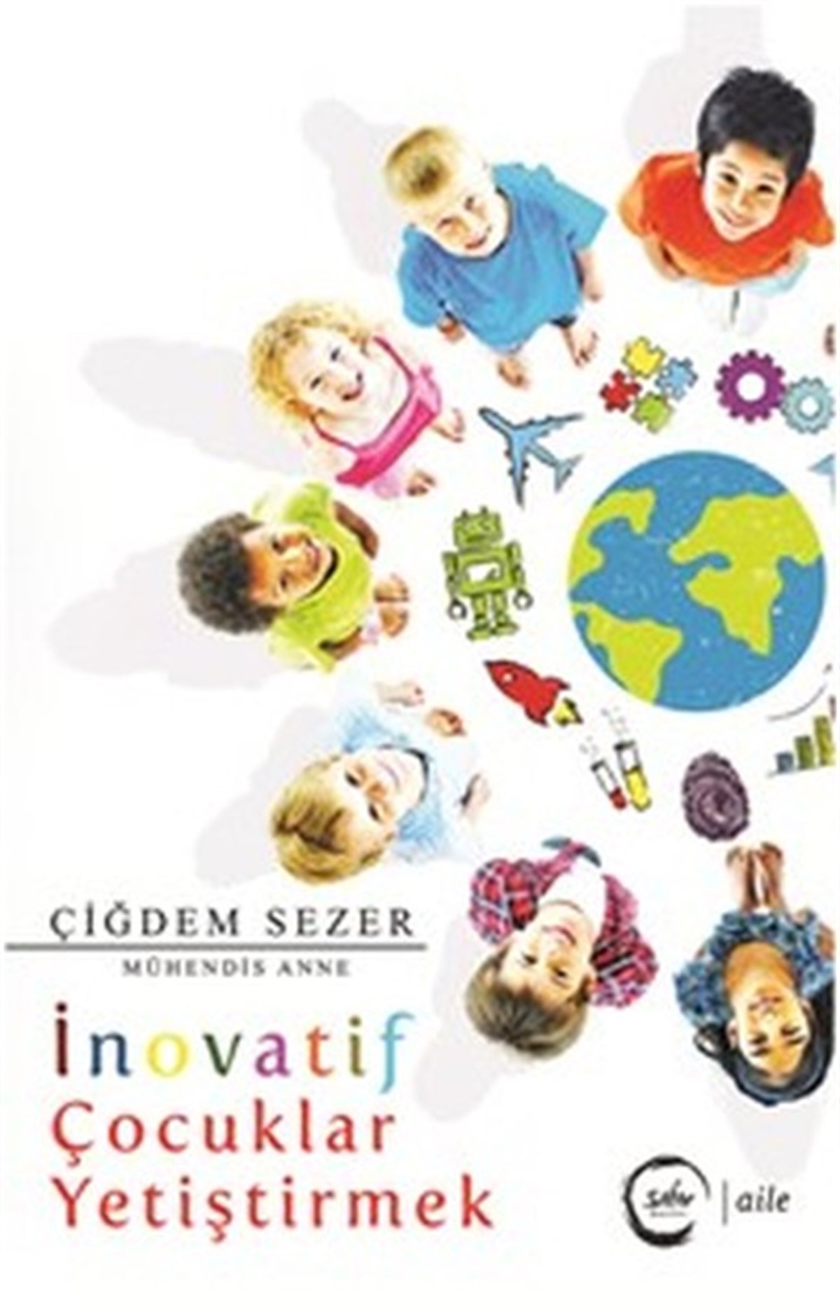Çiğdem SezerAile - Çocukİnovatif Çocuklar Yetiştirmek