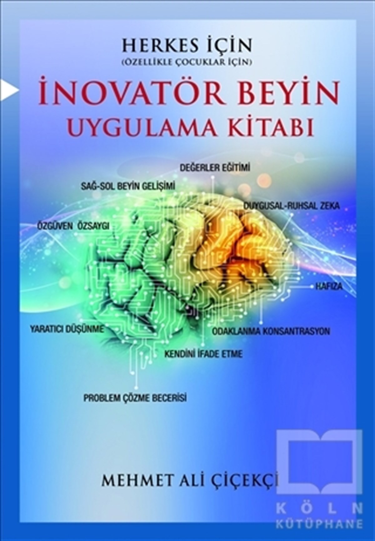 Mehmet Ali ÇiçekçiKişisel Gelişim Kitaplarıİnovatör Beyin Uygulama Kitabı