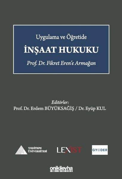 KolektifHukuk Üzerine Kitaplarİnşaat Hukuku - Uygulama ve Öğretide-Prof.Dr.Fikret Eren'e Armağan