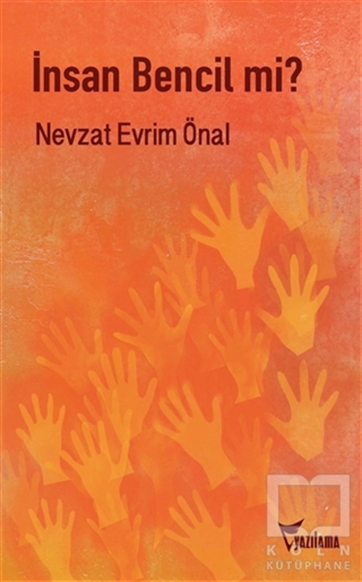 Nevzat Evrim ÖnalKişisel Gelişim Kitaplarıİnsan Bencil mi?