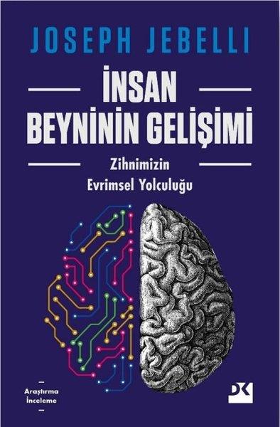 Joseph JebelliPopüler Bilim Kitaplarıİnsan Beyninin Gelişimi: Zihnimizin Evrimsel Yolculuğu