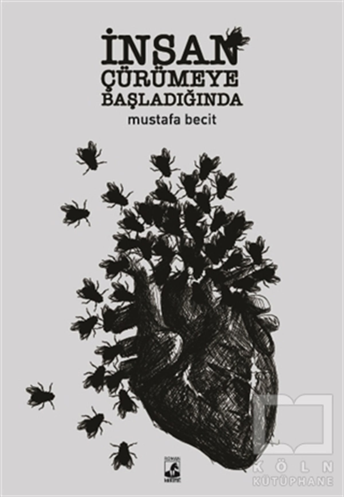 Mustafa BecitRomanİnsan Çürümeye Başladığında