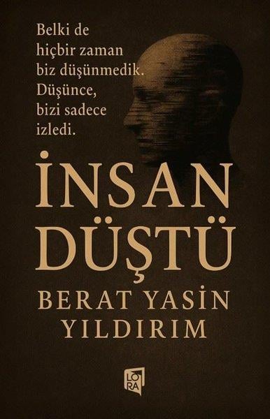 Berat Yasin YıldırımFelsefe Bilimiİnsan Düştü