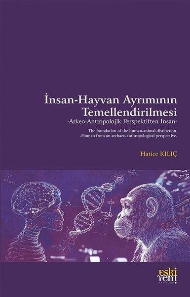 Hatice KılıçAntropolojiİnsan - Hayvan Ayrımının Temellendirilmesi: Arkeo - Antropolojik Perspektiften İnsan