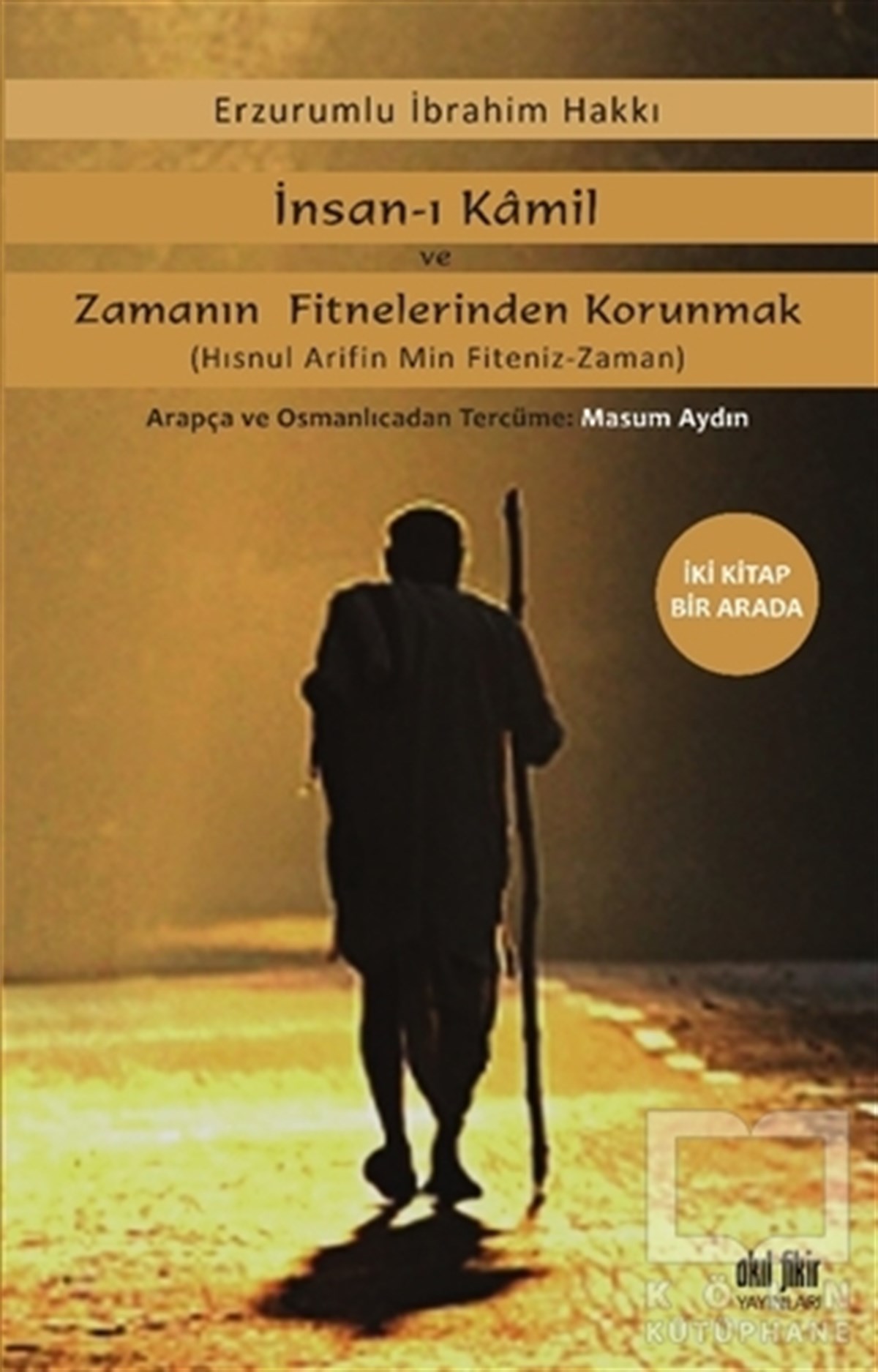 Erzurumlu İbrahim HakkıDiğerİnsan-ı Kamil ve Zamanın Fitnelerinden Korunmak (İki Kitap Bir Arada)