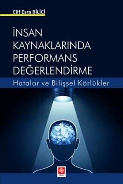 Elif Esra Biliciİnsan Kaynakları Kitaplarıİnsan Kaynaklarında Performans Değerlendirme - Hatalar ve Bilişsel Körlükler