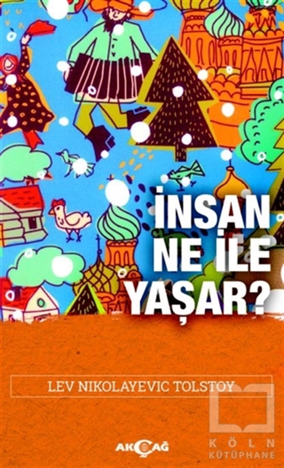 Lev Nikolayeviç TolstoyDünya Klasikleri & Klasik Kitaplarİnsan Ne İle Yaşar?
