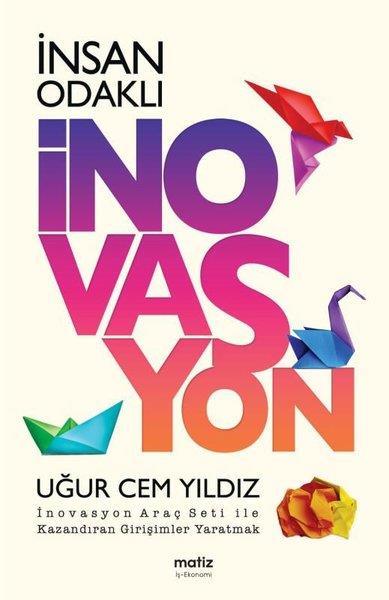 Uğur Cem YıldızYönetim / İş Geliştirme / Kaliteİnsan Odaklı İnovasyon - İnovasyon Araç Seti İle Kazandıran Girişimler Yaratmak