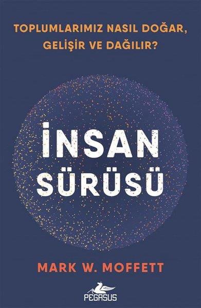 Mark W. MoffettSosyoloji Kitaplarıİnsan Sürüsü: Toplumlarımız Nasıl Doğar Gelişir ve Dağılır?