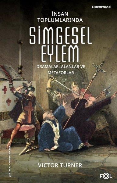 Victor TurnerAntropolojiİnsan Toplumlarında Simgesel Eylem - Dramalar Alanlar ve Metaforlar