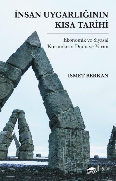 İsmet BerkanTürk Tarihi Araştırmaları Kitaplarıİnsan Uygarlığının Kısa Tarihi: Ekonomik ve Siyasal Kurumların Dünü ve Yarını