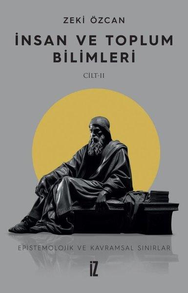 Zeki ÖzcanSosyoloji Kitaplarıİnsan ve Toplum Bilimleri Cilt 2 - Epistemolojik ve Kavramsal Sınırlar