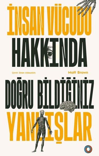Matt BrownPopüler Bilim Kitaplarıİnsan Vücudu Hakkında Doğru Bildiğiniz Yanlışlar