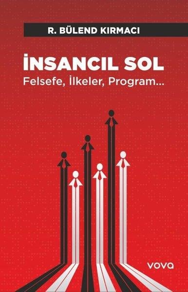 R. Bülend KırmacıTürkiye Siyaseti ve Politikası Kitaplarıİnsancıl Sol - Felsefe, İlkeler, Program…