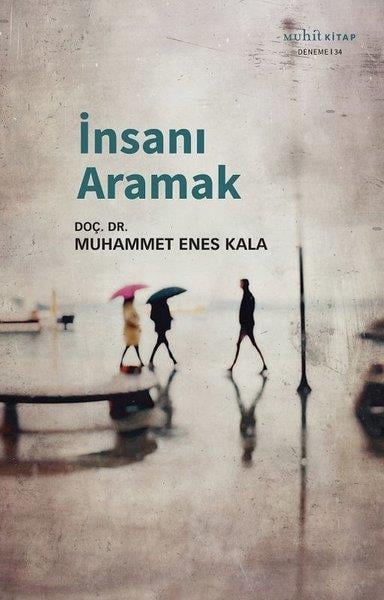 Muhammet Enes KalaDeneme Kitaplarıİnsanı Aramak