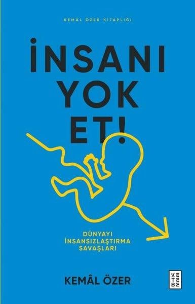 Kemal ÖzerPopüler Bilim Kitaplarıİnsanı Yok Et! Dünyayı İnsansızlaştırma Savaşları
