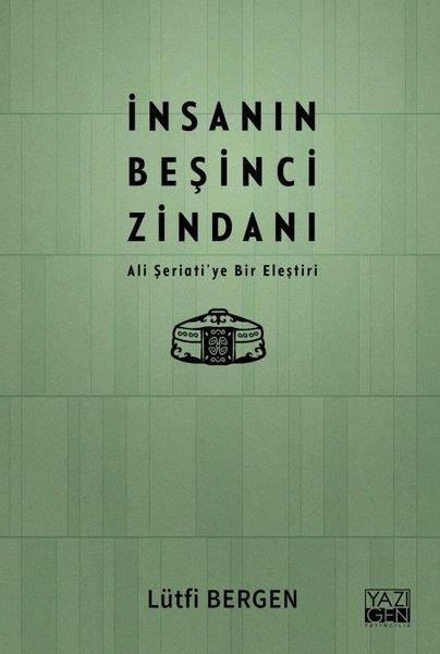 Lütfi BergenDinİnsanın Beşinci Zindanı - Ali Şeriati'ye Bir Eleştiri