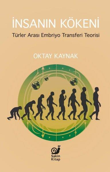 Oktay KaynakPopüler Bilim Kitaplarıİnsanın Kökeni - Türler Arası Embriyo Transferi Teorisi