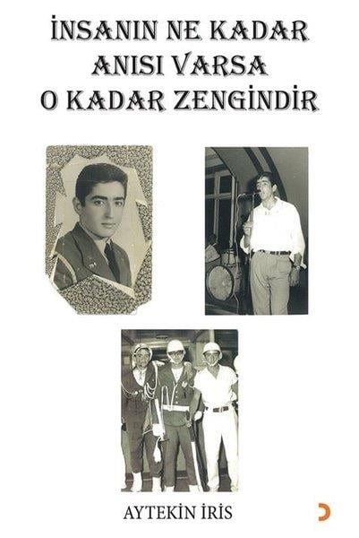 Aytekin İrisMemoiren & Brief & Tagebuchİnsanın Ne Kadar Anısı Varsa O Kadar Zengindir