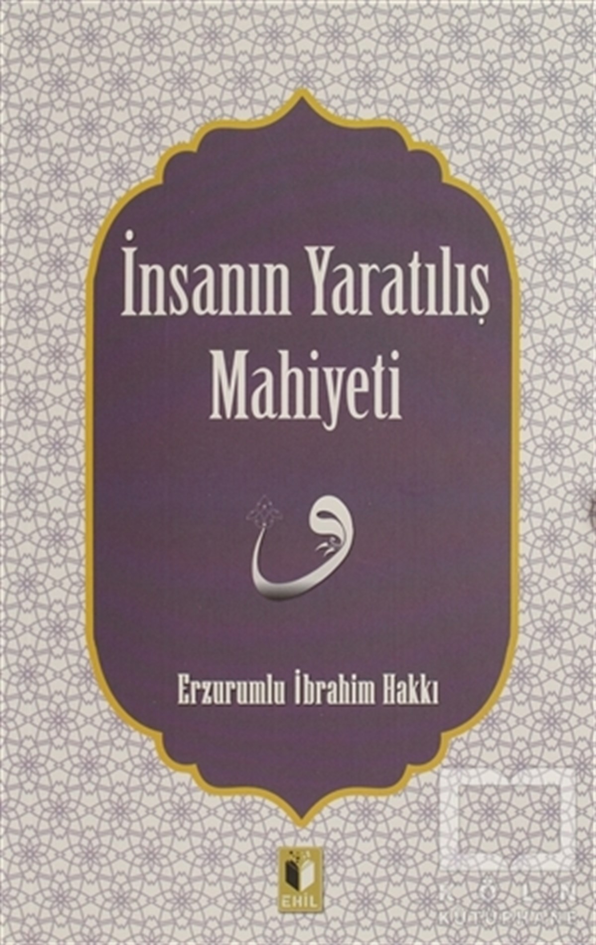 Erzurumlu İbrahim HakkıTasavvuf - Mezhepler - Tarikatlarİnsanın Yaratılış Mahiyeti