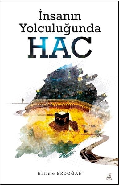 Halime Erdoğanİslami Kitaplarİnsanın Yolculuğunda Hac