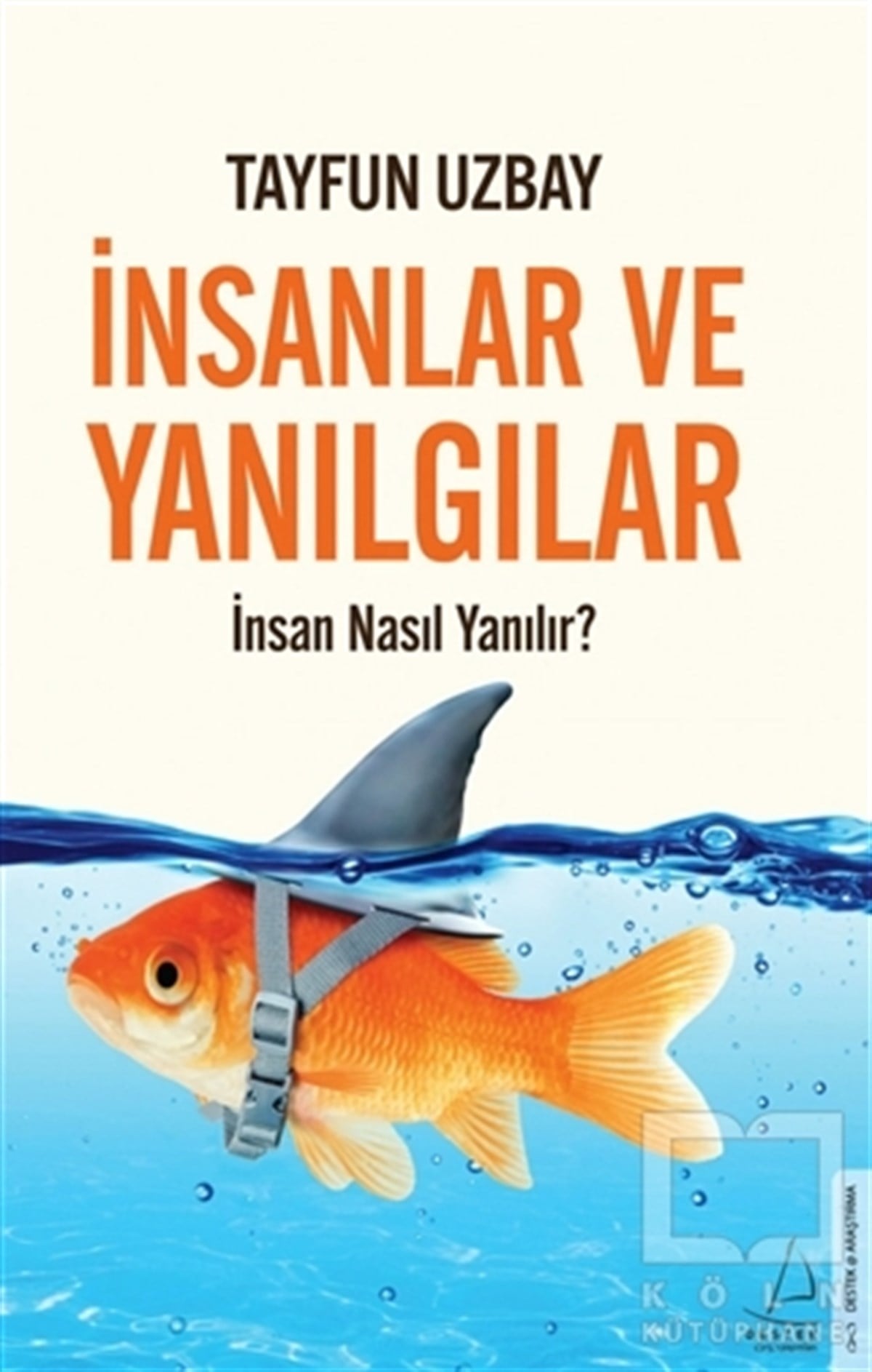 Tayfun UzbayKişisel Gelişim Kitaplarıİnsanlar ve Yanılgılar