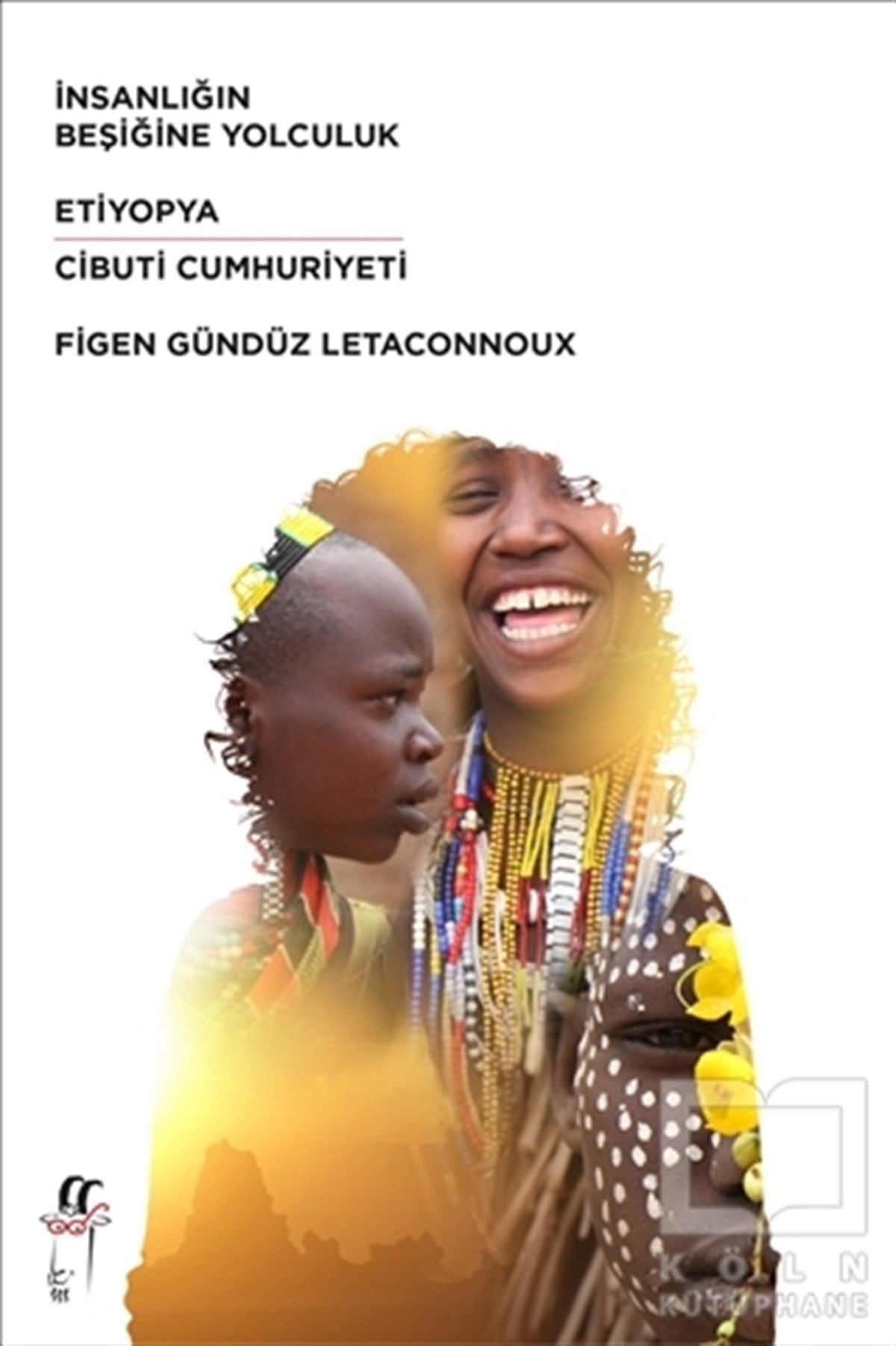 Figen Gündüz LetaconnouxAnı - Mektup - Günlükİnsanlığın Beşiğine Yolculuk