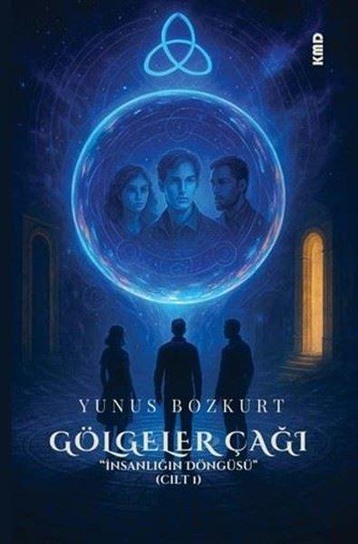 Yunus BozkurtFantastik Kitaplar & Fantastik Romanlarİnsanlığın Döngüsü Cilt 1 - Gölgeler Çağı