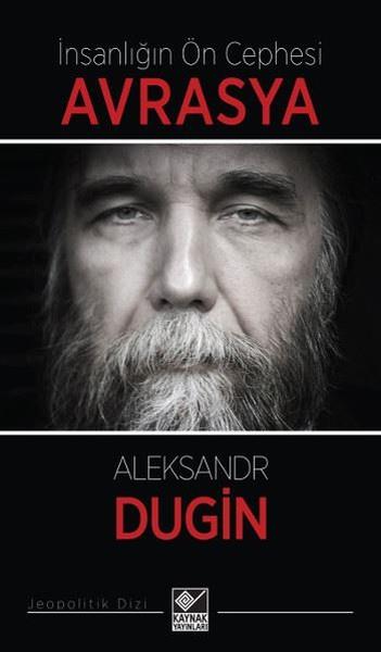Aleksandr DuginDünya Siyaseti ve Politikasıİnsanlığın Ön Cephesi Avrasya