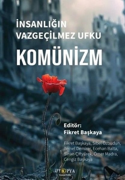 KolektifGenel Politika & Siyaset Bilim & Siyaset Tarihi Kitaplarıİnsanlığın Vazgeçilmez Ufku: Komünizm