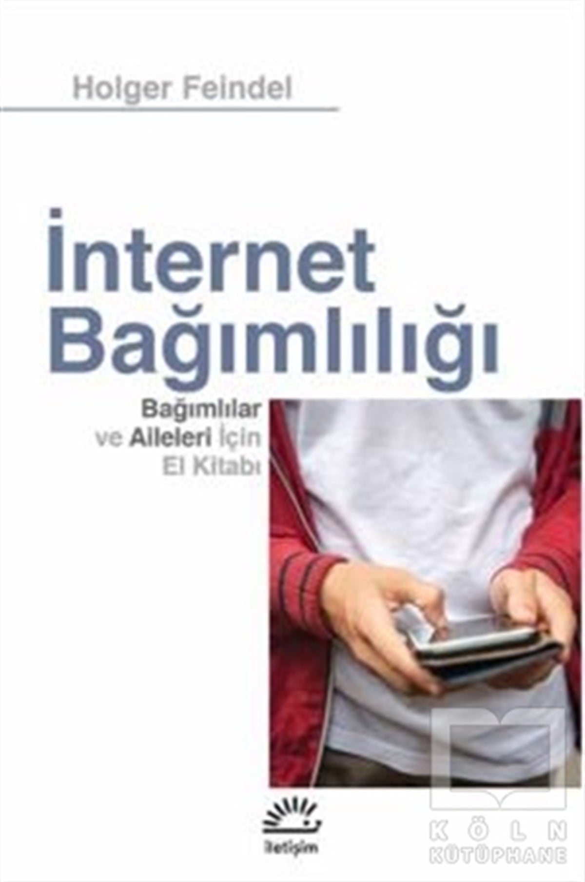 Holger FeindelEbeveyn Kitaplarıİnternet Bağımlılığı
