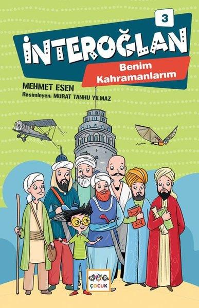 Mehmet EsenÇocuk Masal Kitaplarıİnteroğlan 3 - Benim Kahramanlarım