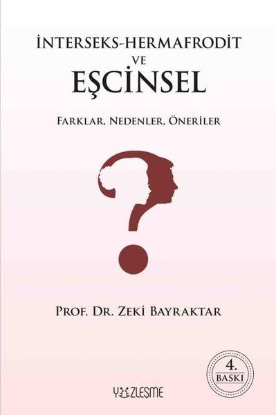 Zeki BayraktarCinsellik Kitaplarıİnterseks - Hermafrodit ve Eşcinsel Farklar, Nedenler, Öneriler