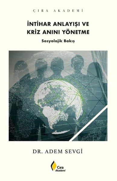 Adem SevgiSosyoloji Kitaplarıİntihar Anlayışı ve Kriz Anını Yönetme - Sosyolojik Bakış