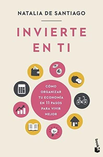 Natalia De SantiagoSpanishinvierte En Ti: Como Organizar Tu Economia En 11 Pasos Para Vivir Mejor