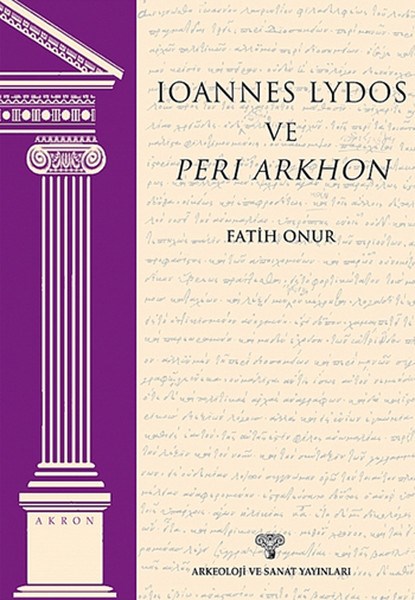 Fatih OnurArkeolojiIoannes Lydos ve Peri Arkhon - Akron 4