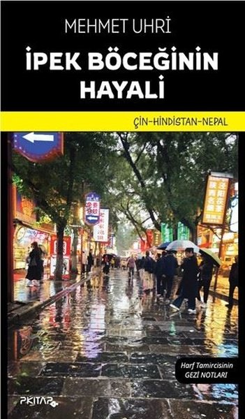 Mehmet UhriGezi Rehberi Kitaplarıİpek Böceğinin Hayali: Çin - Hindistan - Nepal - Harf Tamircisinin Gezi Notları