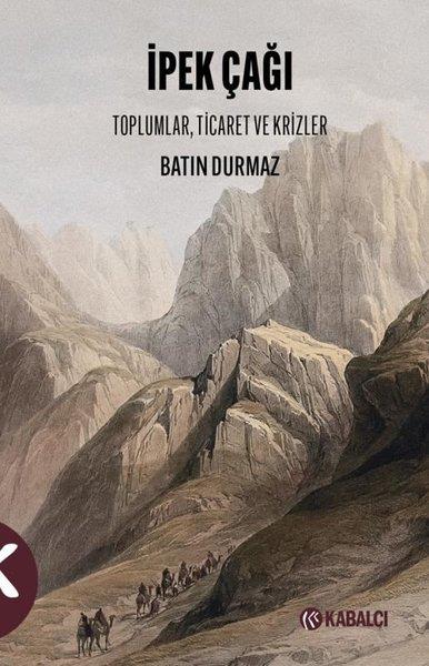 Batın DurmazArkeolojiİpek Çağı: Toplumlar, Ticaret ve Krizler