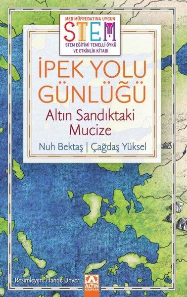 Nuh BektaşEtkinlik Kitaplarıİpek Yolu Günlüğü: Altın Sandıktaki Mucize - STEM Eğitimi Temelli Öykü ve Etkinlik Kitabı