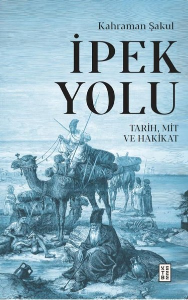 Kahraman ŞakulDünya Tarihiİpek Yolu: Tarih, Mit ve Hakikat