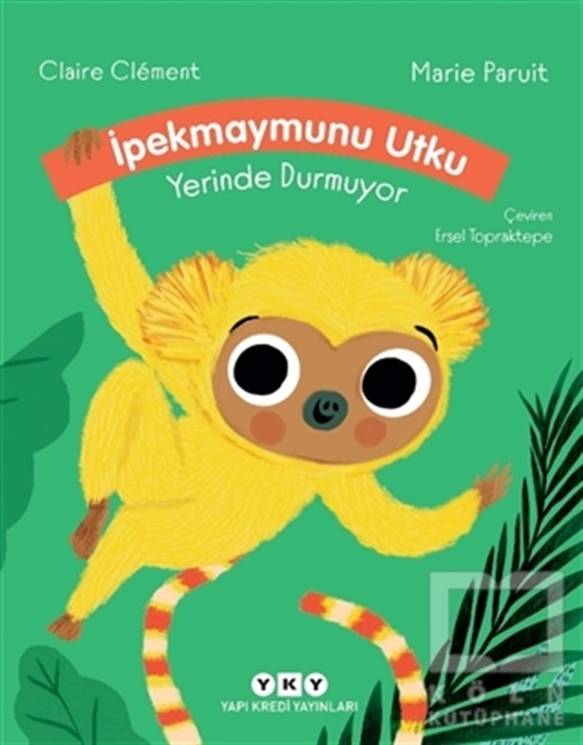 Claire ClementKinder Romaneİpekmaymunu Utku Yerinde Durmuyor