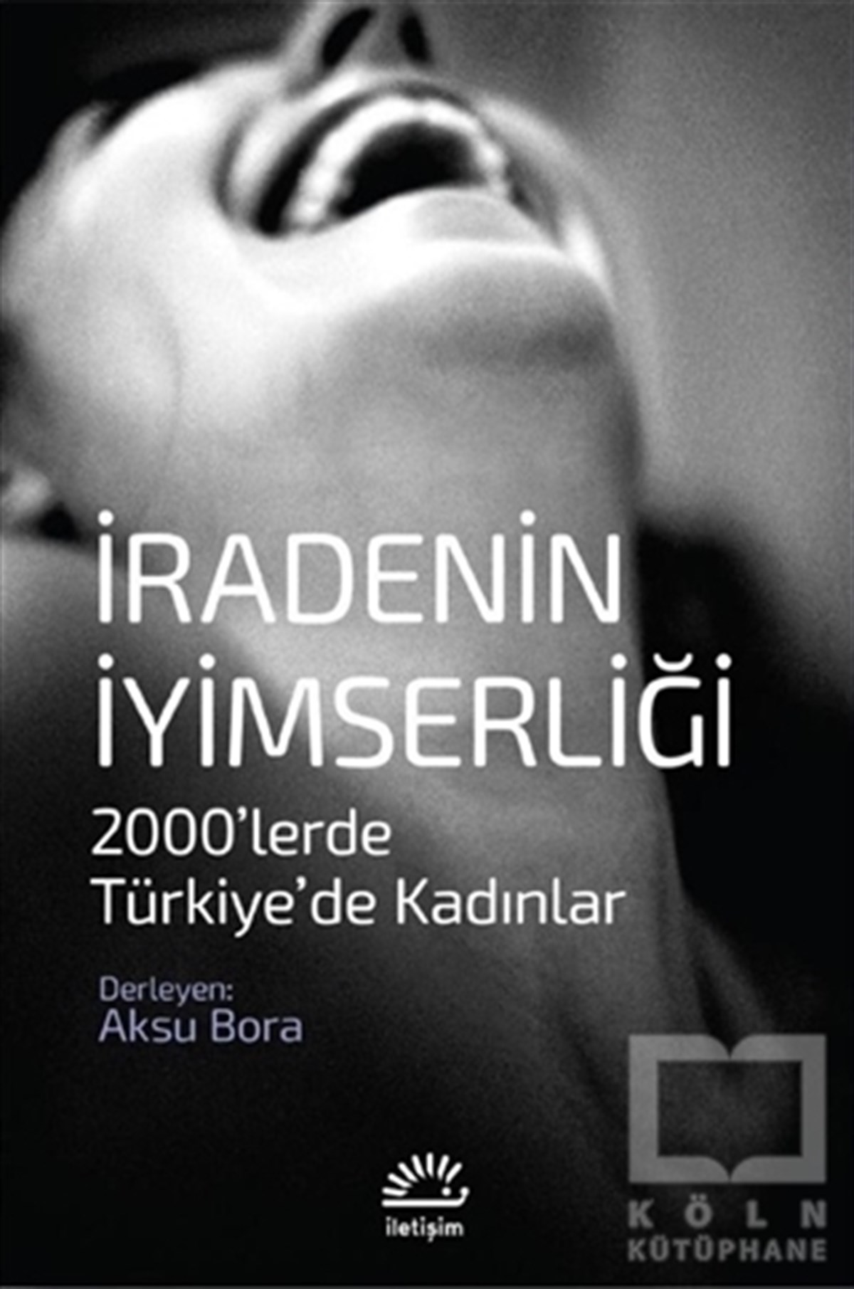Aksu BoraKadın Sorunları - Feminizmİradenin İyimserliği