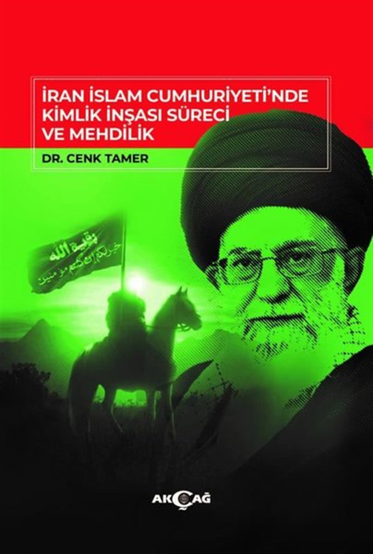Cenk TamerDünya Siyaseti ve Politikasıİran İslam Cumhuriyet'inde Kimlik İnşası Süreci ve Mehdilik